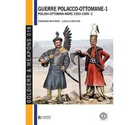 Guerre polacco-ottomane - 1: Polish-Ottoman wars 1593-1699 - 1: 16 (Soldiers &Weapons)