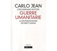 Guerre umanitarie. La militarizzazione dei diritti umani