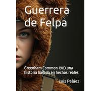 Guerrera de Felpa: Greenham Common 1983 una historia basada en hechos reales