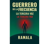 GUERRERO DE LA FRECUENCIA; UN PASO MAS...: LA TERCERA VOZ (Una serie de libros sobre Consciencia, Transformación interior y Soberanía personal)