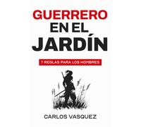 Guerrero en el jardín: 7 reglas para los hombres