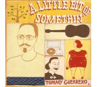 Guerrero Tommy - Little Bit of Something