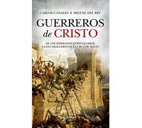 Guerreros de Cristo: De Los Hermanos Hospitalarios a Los Caballeros De La Cruz De Malta