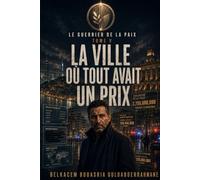 GUERRIER DE LA PAIX: La Ville où tout avait un prix