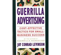 Guerrilla Advertising: Cost-Effective Techniques for Small-Business Success (Guerrilla Marketing)