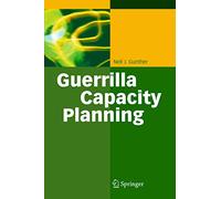 Guerrilla Capacity Planning: A Tactical Approach to Pla - HardBack NEW Gunther,