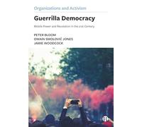 Guerrilla Democracy: Mobile Power and Revolution in the 21st Century (Organizations and Activism)