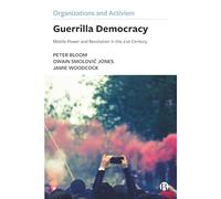 Guerrilla Democracy: Mobile Power and Revolution in the 21st Century (Organizations and Activism)