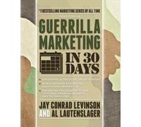 Guerrilla Marketing in 30 Days