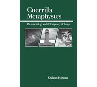 Guerrilla Metaphysics: Phenomenology and the Carpentry of Things