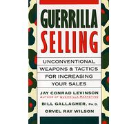 Guerrilla Selling Pa: Unconventional Weapons and Tactics for Increasing Your Sales