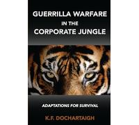 Guerrilla Warfare in the Corporate Jungle: Adaptations for Survival