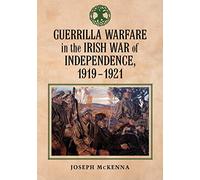 Guerrilla Warfare in the Irish War for Independence, 1919-1921