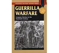 Guerrilla Warfare: Irregular Warfare in the Twentieth Century (Stackpole Military History Series)