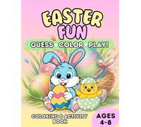 Guess, Color & Play! Easter Fun: Easter Coloring & Activity Book for Kids Ages 4-8