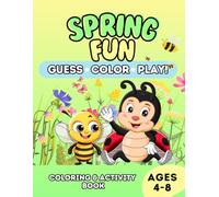 Guess, Color & Play! - Spring Fun: A Fun Coloring & Activity Book for Kids Ages 4-8
