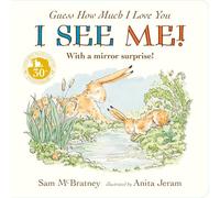 Guess How Much I Love You: I See Me!: From the creators of the bestselling classic - interactive mirror board book celebrating love, nature & ... - perfect for babies, toddlers, baby showers