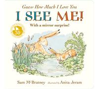 Guess How Much I Love You: I See Me! : From the creators of the bestselling classic - interactive mirror board book celebrating love, nature & self-discovery - for babies, toddlers, baby showers, play