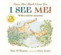 Guess How Much I Love You: I See Me!: From the creators of the bestselling classic - interactive mirror board book celebrating love, nature & self-discovery - for babies, toddlers, baby showers