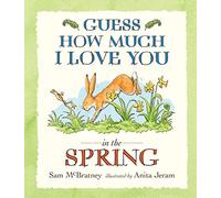 Guess How Much I Love You in the Spring: A heartwarming spring picture book story of love and nature for babies and toddlers