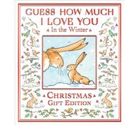 Guess How Much I Love You in the Winter : The perfect Christmas present for all ages, a festive snowy picture book featuring the bestselling and beloved Guess How Much I Love You hares