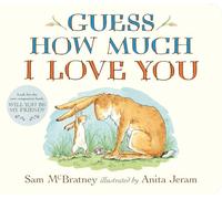 Guess How Much I Love You: (The Heartwarming Tale of Little Nutbrown Hare Loving Right Up to the Moon and Back - An Ideal Baby Shower Gift & Easter Basket Stuffer for Babies & Toddlers)