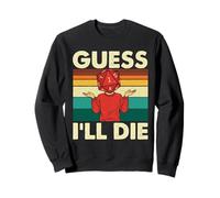 Guess I'll Die - RPG Tabletop Games D20 Tabletop Sweatshirt