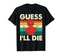 Guess I'll Die - RPG Tabletop Games D20 Tabletop T-Shirt