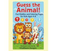 Guess the Animal! Fun Riddles and Coloring Pages for Kids Ages 4-8: A Cute Animal Activity and Coloring Book with Riddles, Learning, and Fun Facts for ... Girls (VitaBloom Kids Coloring books series)