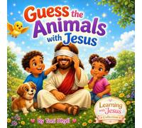 Guess the Animals with Jesus: A Christian Children's Animal Guessing Book (Learning with Jesus Collection)