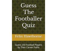 Guess The Footballer Quiz: Guess 250 Football Players by Their Career Paths