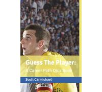 Guess The Player: A Career Path Quiz Book for Fans (Guess the Footballer)