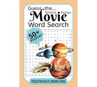 Guess the Science Fiction Movie Word Search: Test Your Knowledge of Iconic Sci-Fi Films with Challenging Word Puzzles! (Guess the Movie: A Word Search Challenge Collection)