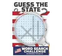 Guess the State: The Ultimate Word Search Challenge | 51 Puzzles Where You Solve AND Guess | Brain-Teasing Game Book for Ages 10+ | 6 x 9 inches, 104 ... with the Joy of Global Exploration)