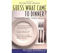 Guess What Came to Dinner?: Parasites and Your Health by Gittleman, Ann Louise 2nd (second) Revised Edition (2001)