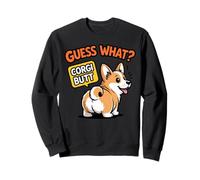 Guess What Corgi Butt Corgi Owner Dog Trainer Cute Corgi Sweatshirt