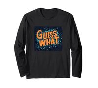 Guess What Design for a Cool and Casual Look Long Sleeve T-Shirt