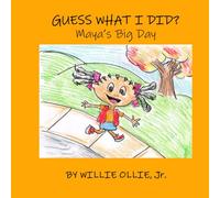 Guess What I Did?: Maya's Big Day