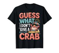 Guess What? I Don't Give A Crab Value Graphic T-Shirt