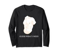 Guess What I Need Funny Humor Long Sleeve T-Shirt