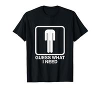 Guess What I Need Head Raunchy Gen Z Meme Cringe Headless T-Shirt