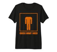 Guess What I Need Headless man Premium T-Shirt