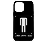 Guess What I Need Humor For Men Case for iPhone 13 Pro Max