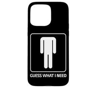 Guess What I Need Humor For Men Case for iPhone 15 Pro Max