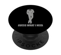 Guess What I Need Sarcastic Humor PopSockets Adhesive PopGrip