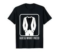 Guess What I Need T-Shirt