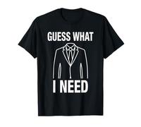 Guess What I Need T-Shirt