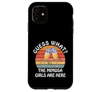 Guess What? Mimosa Girls Are Here - Retro Brunch Party Squad Case for iPhone 11