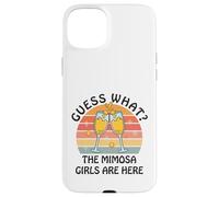 Guess What? Mimosa Girls Are Here - Retro Brunch Party Squad Case for iPhone 15 Plus
