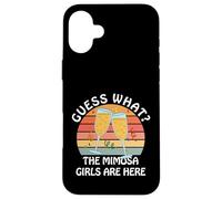 Guess What? Mimosa Girls Are Here - Retro Brunch Party Squad Case for iPhone 16 Plus